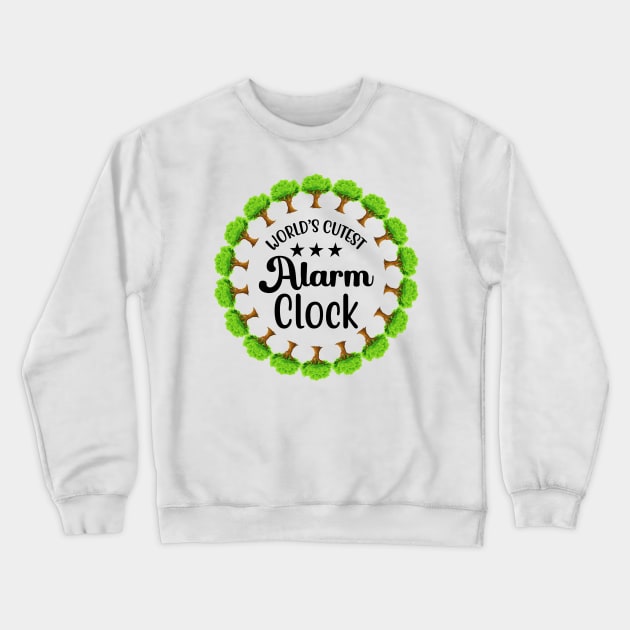Tree's World's Cutest Alarm Clock Crewneck Sweatshirt by Journees